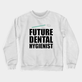 Future Dental Hygienist Crewneck Sweatshirt